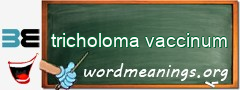 WordMeaning blackboard for tricholoma vaccinum